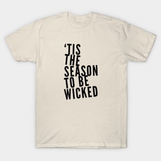 Tis the Season to be Wicked T-Shirt